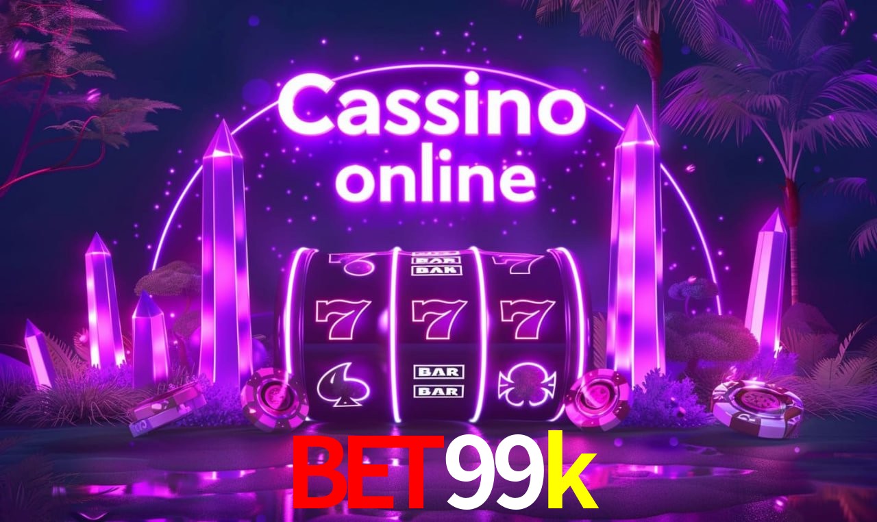 bet99k - cassino ao vivo